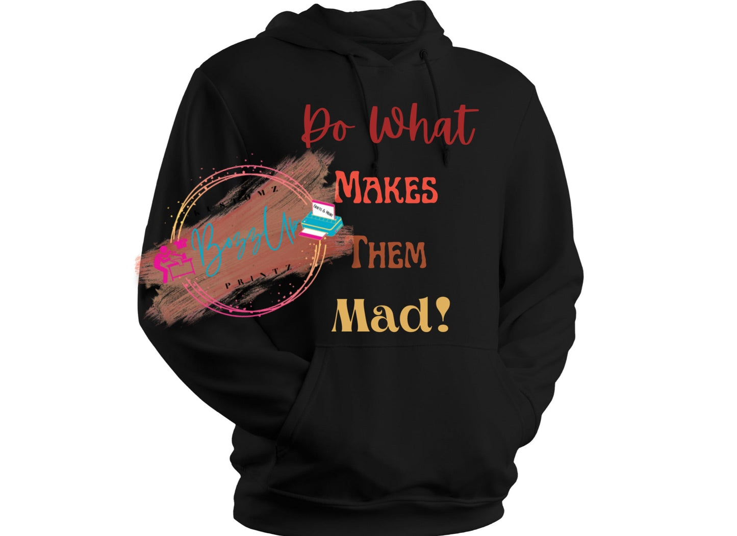 Do What Makes Them Mad-Apparel - BozzUp Kustomz