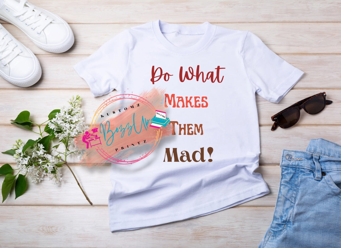 Do What Makes Them Mad-Apparel - BozzUp Kustomz