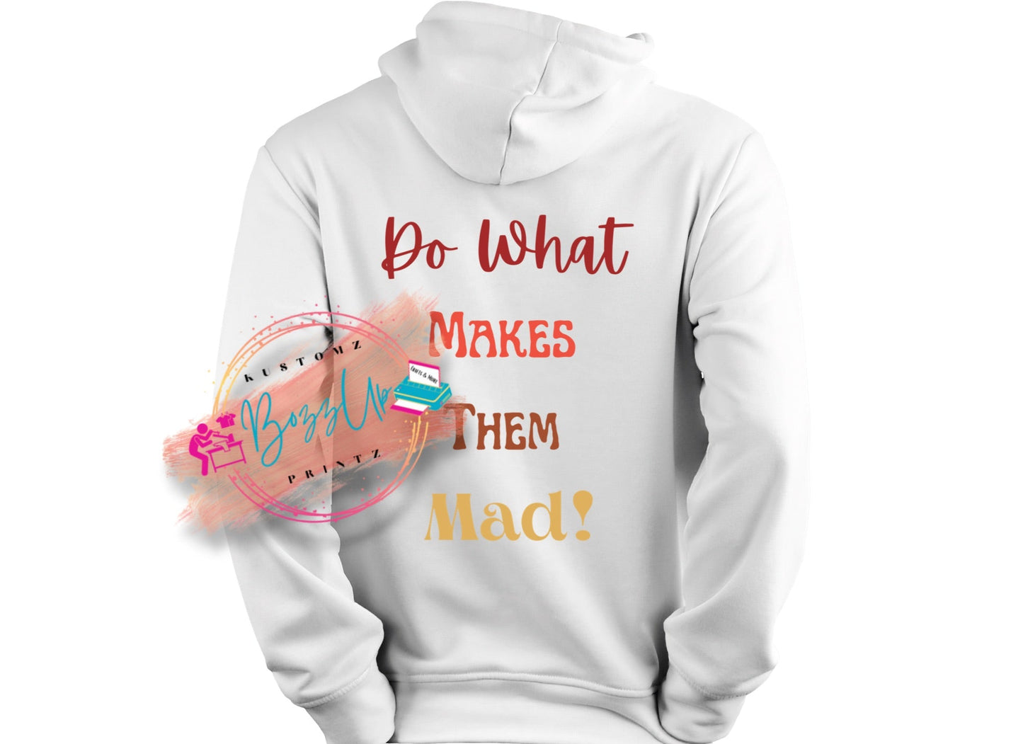 Do What Makes Them Mad-Apparel - BozzUp Kustomz